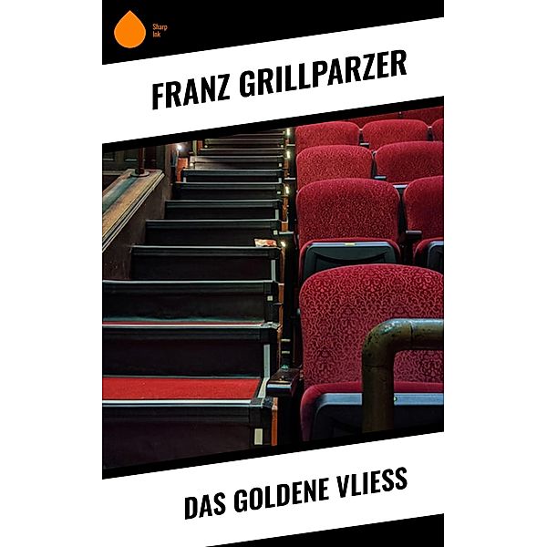 Das goldene Vliess, Franz Grillparzer