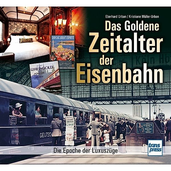 Das goldene Zeitalter der Eisenbahn, Eberhard Urban, Kristiane Müller-Urban