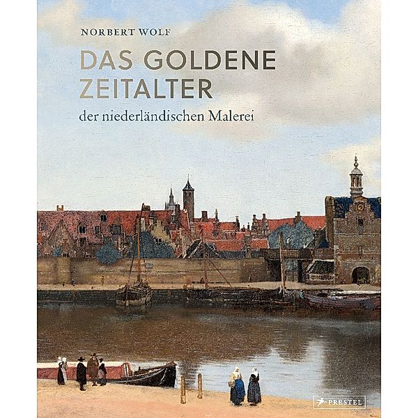 Das Goldene Zeitalter der niederländischen Malerei, Norbert Wolf