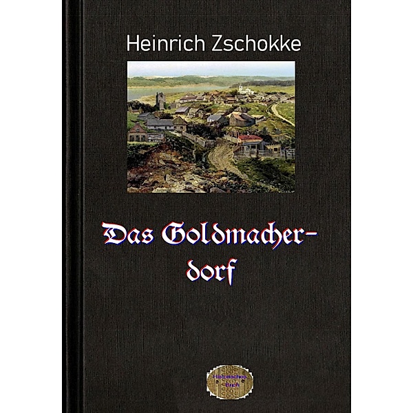 Das Goldmacherdorf, Heinrich Zschokke
