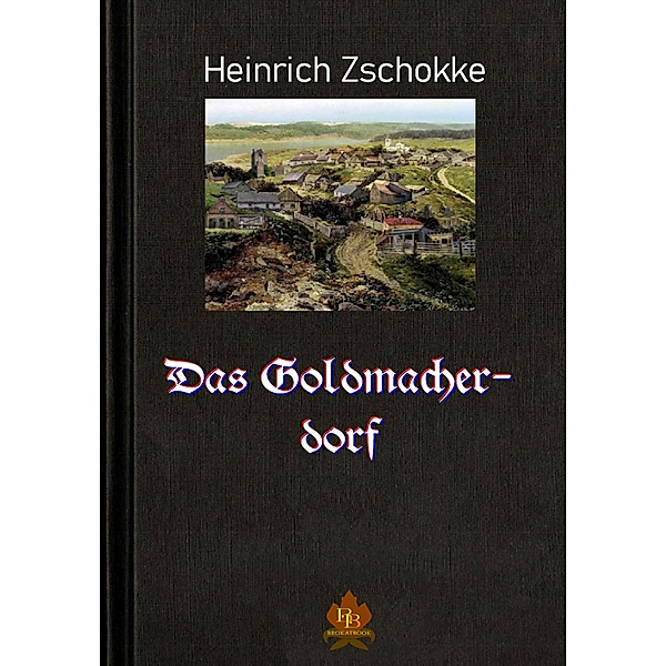Das Goldmacherdorf, Heinrich Zschokke
