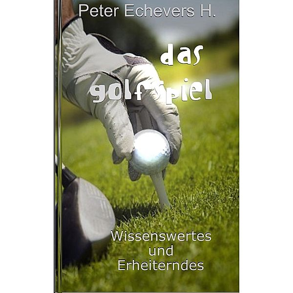 Das Golfspiel, Peter Echevers H.
