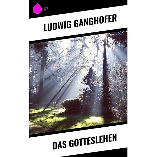Das Gotteslehen, Ludwig Ganghofer