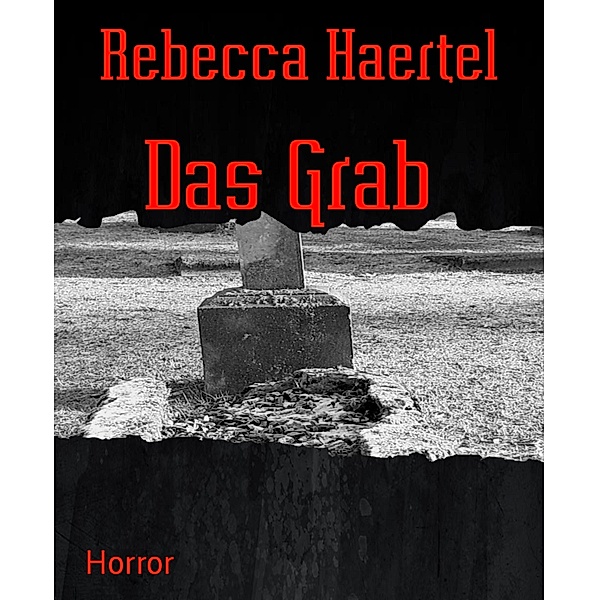 Das Grab, Rebecca Haertel