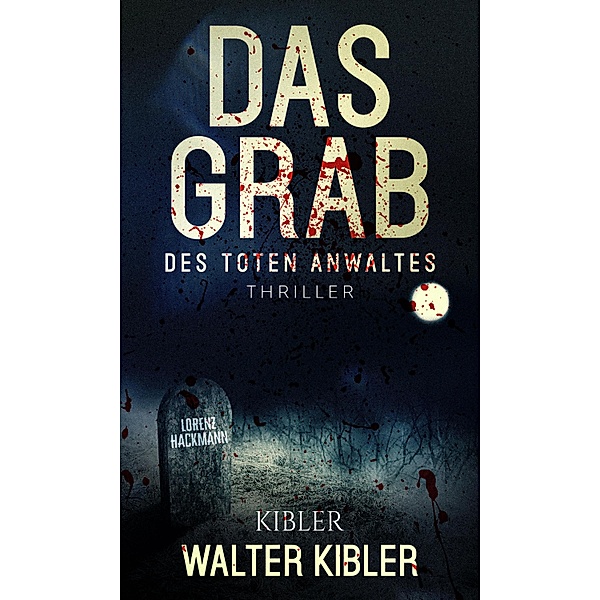 DAS GRAB DES TOTEN ANWALTES, Walter Kibler