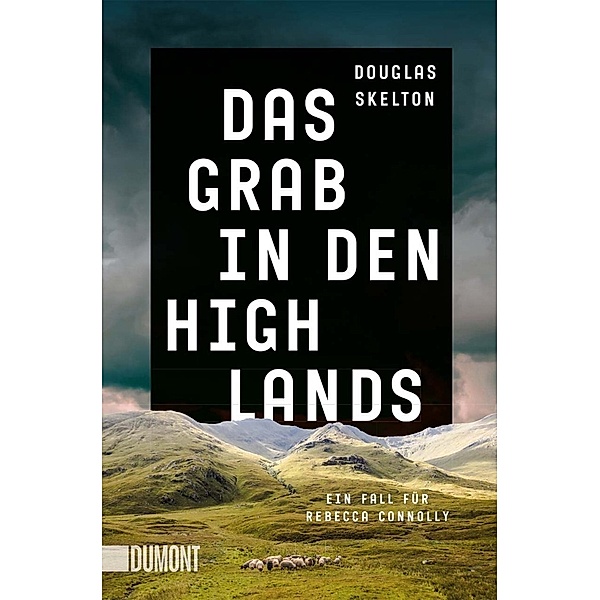 Das Grab in den Highlands / Rebecca-Connolly-Reihe Bd.2, Douglas Skelton