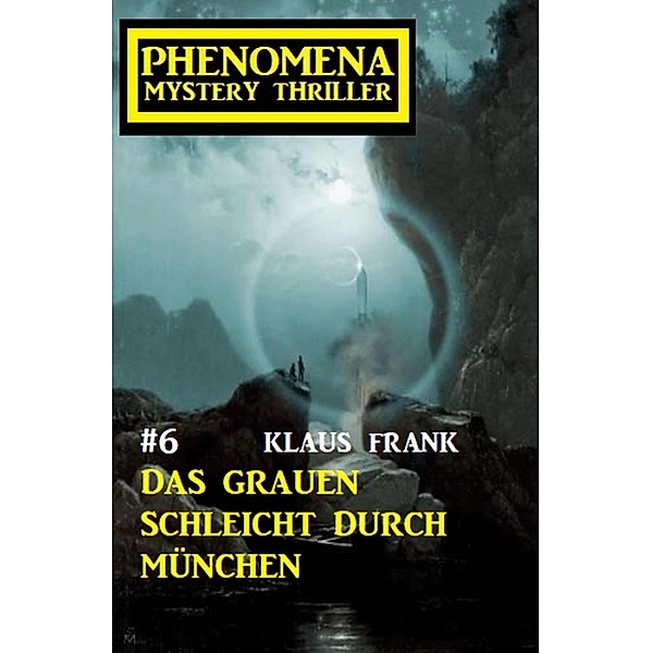 Das Grauen schleicht durch München: Phenomena 6, Klaus Frank