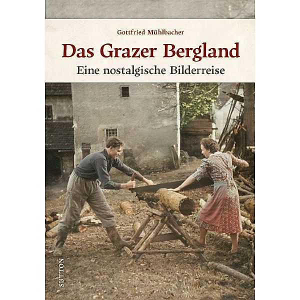 Das Grazer Bergland, Gottfried Mühlbacher