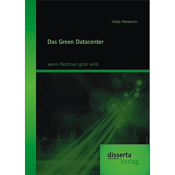 Das Green Datacenter: wenn Rechnen grün wird, Vitalij Warkentin
