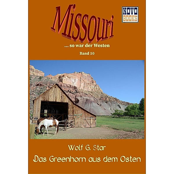 Das Greenhorn aus dem Osten / Missouri Bd.10, Wolf G. Star
