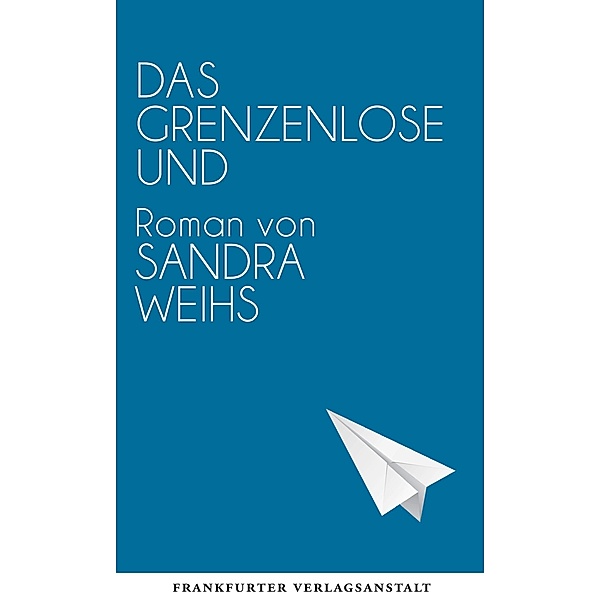 Das grenzenlose Und / Debütromane in der FVA, Sandra Weihs