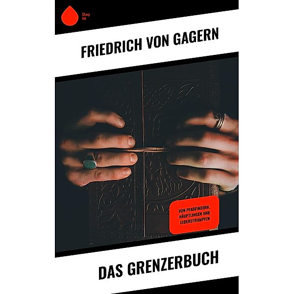 Das Grenzerbuch, Friedrich von Gagern