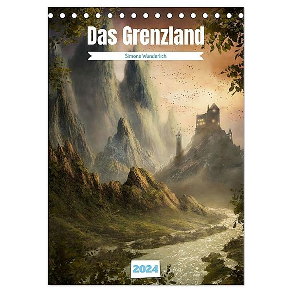 Das Grenzland (Tischkalender 2024 DIN A5 hoch), CALVENDO Monatskalender, Simone Wunderlich
