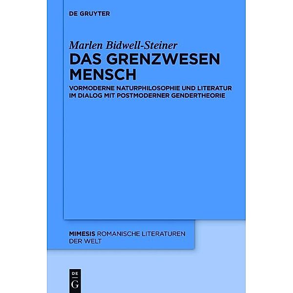 Das Grenzwesen Mensch / mimesis Bd.65, Marlen Bidwell-Steiner