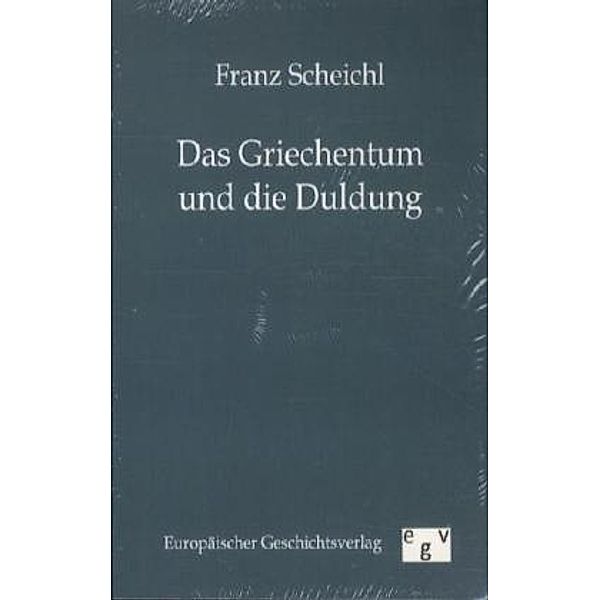 Das Griechentum und die Duldung, Franz Scheichl