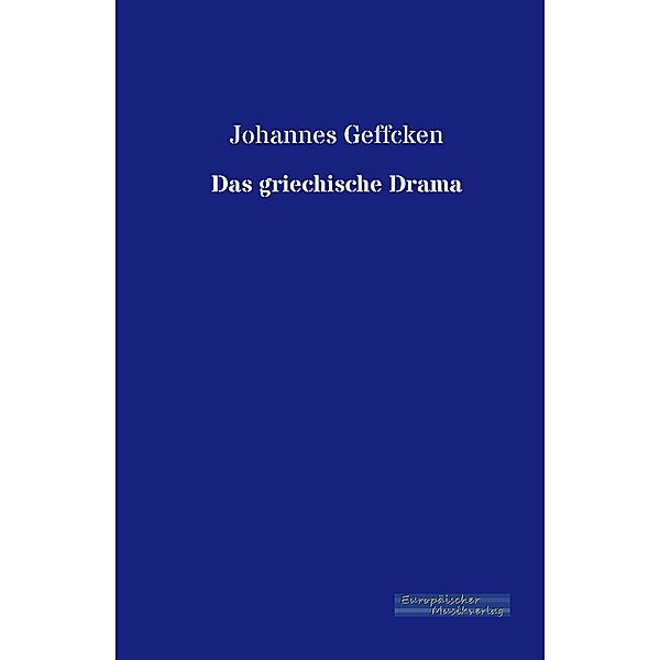 Das griechische Drama, Johannes Geffcken