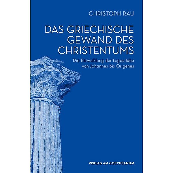 Das griechische Gewand des Christentums, Christoph Rau
