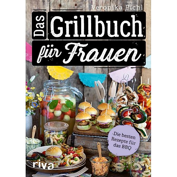 Das Grillbuch für Frauen, Veronika Pichl