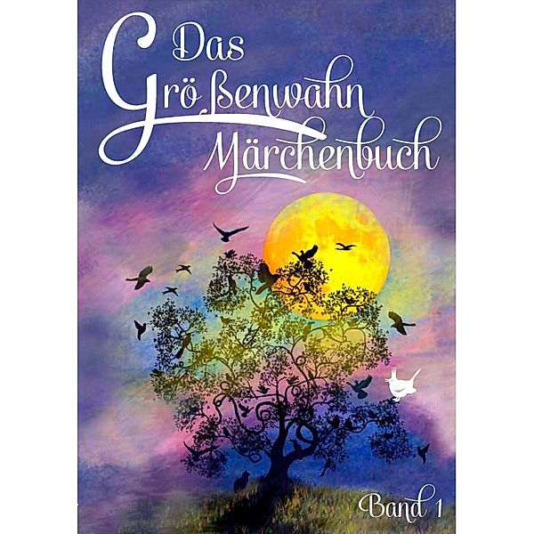 Das Größenwahn Märchenbuch / Das Größenwahn Märchenbuch Bd.1, Brigitte Münch, Philipp Schmidt, Franziska Johanna Schrörs, Andrew B. Theben, Geli Ammann, Iris Clas, Petra Friedel, Lilly Friedstein, Bettina Hackelsperger, Anne D. Plau, Wilfried von Manstein, Britta Voß