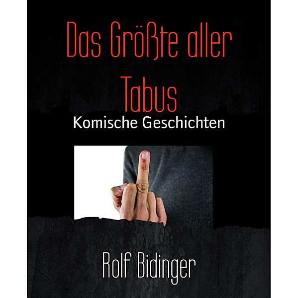 Das Größte aller Tabus, Rolf Bidinger