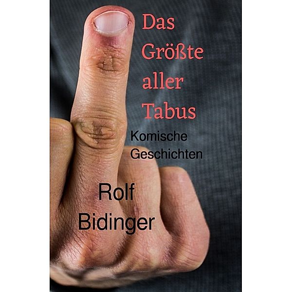 Das Größte aller Tabus, Rolf Bidinger