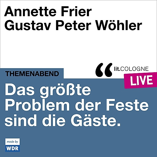 Das größte Problem der Feste sind die Gäste, Annette Frier, Gustav Peter Wöhler