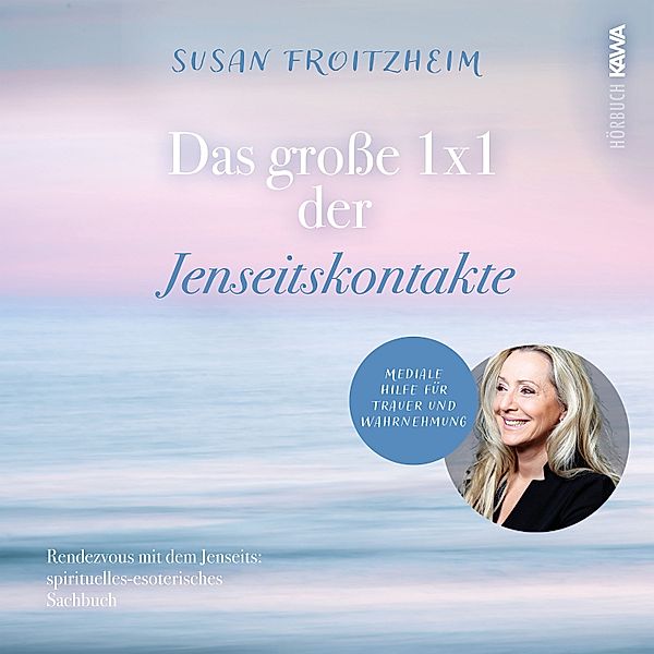 Das grosse 1 x 1 der Jenseitskontakte, Susan Froitzheim