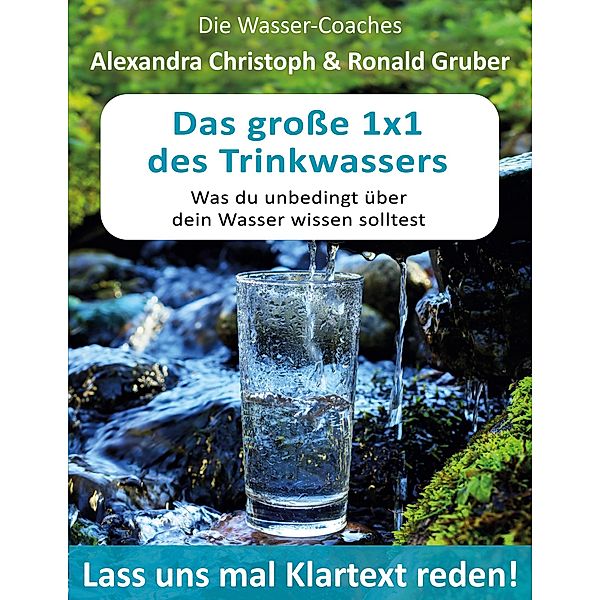 Das grosse 1x1 des Trinkwassers, Alexandra Christoph, Ronald Gruber