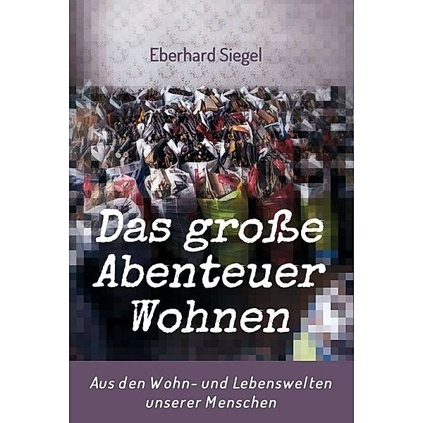 Das große Abenteuer Wohnen, Eberhard Siegel