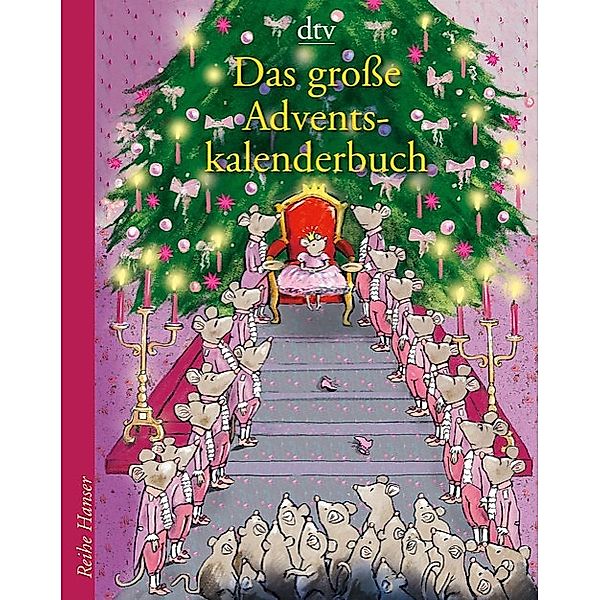 Das große Adventskalenderbuch Die Weihnachtsmäuse und die Prinzessin, die schon alles hatte, Anu Stohner