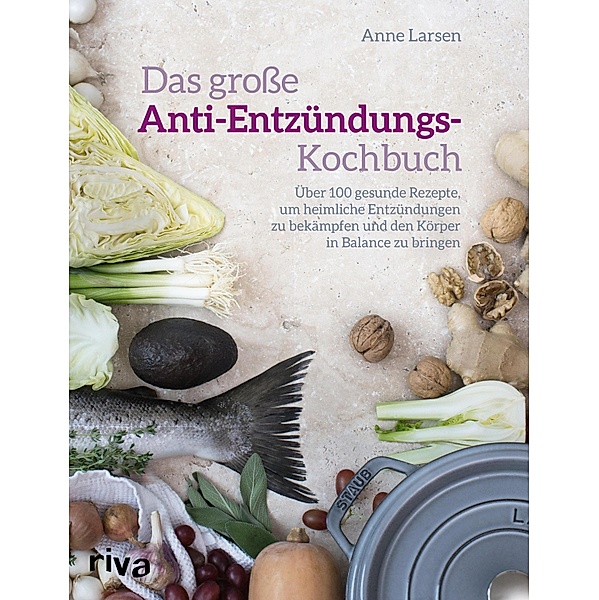 Das große Anti-Entzündungs-Kochbuch, Anne Larsen