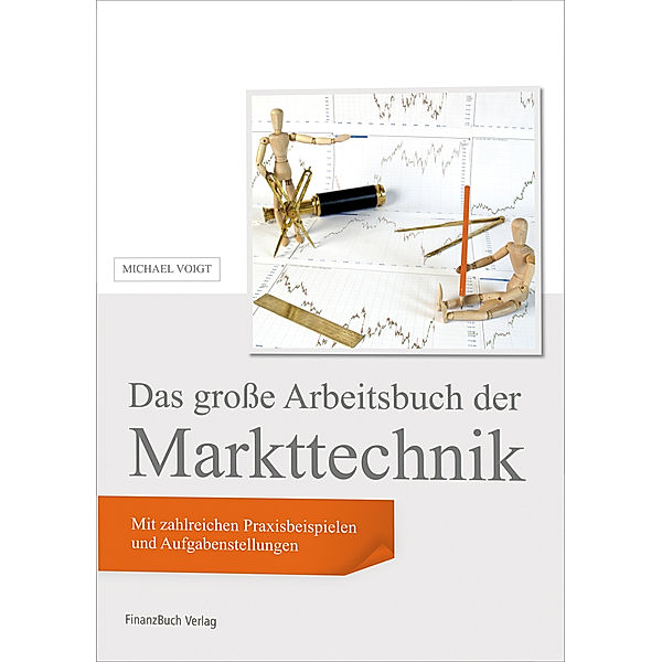 Das große Arbeitsbuch der Markttechnik, Michael Voigt