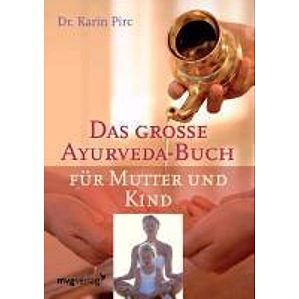 Das große Ayurveda-Buch für Mutter und Kind, Karin Pirc