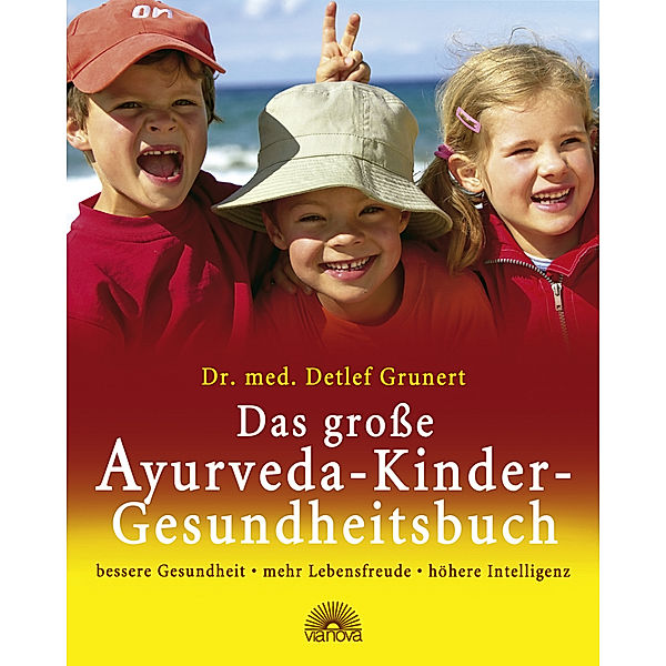 Das große Ayurveda-Kinder-Gesundheitsbuch, Detlef Grunert