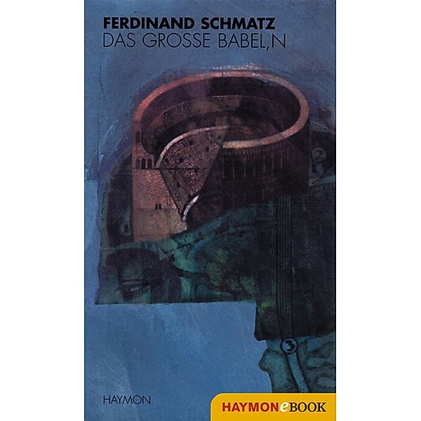 das grosse babel,n, Ferdinand Schmatz