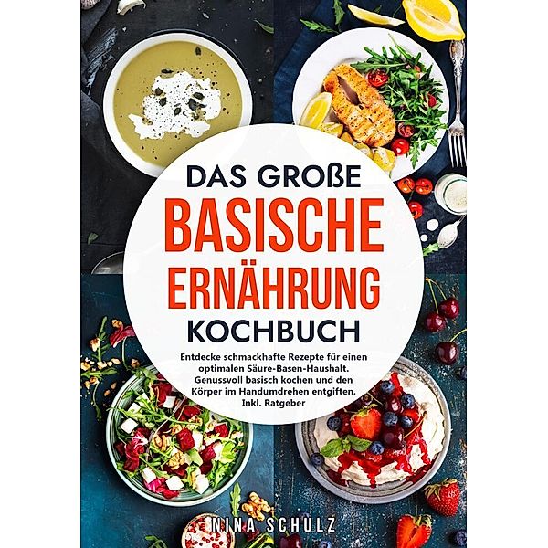 Das große Basische Ernährung Kochbuch, Nina Schulz