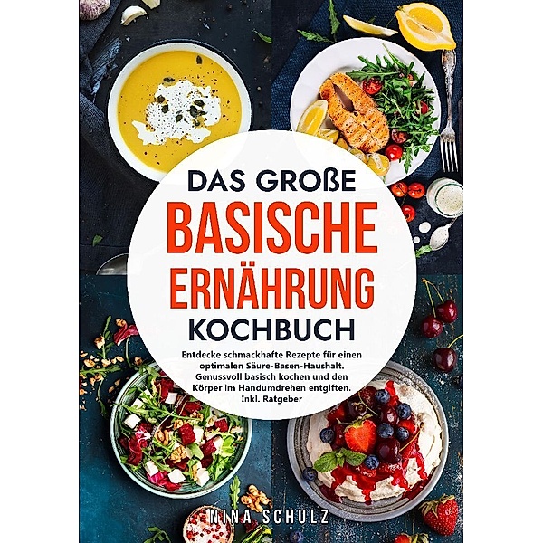 Das große Basische Ernährung Kochbuch, Nina Schulz