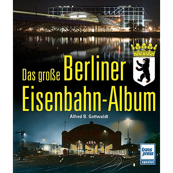 Das große Berliner Eisenbahn-Album, Alfred B. Gottwaldt