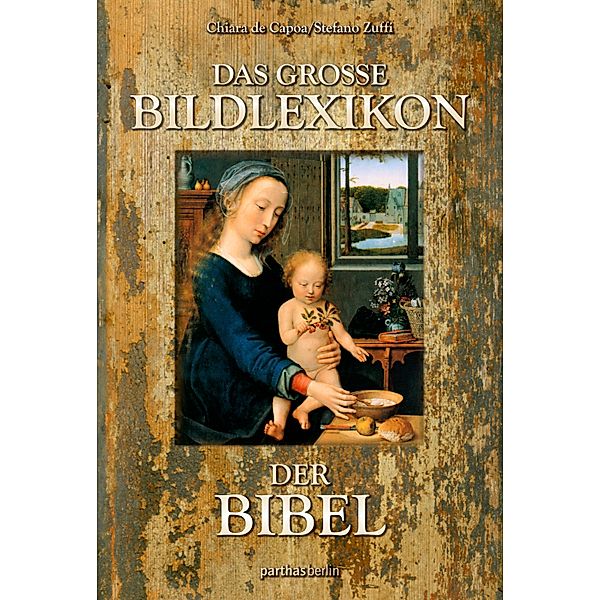 Das große Bildlexikon der Bibel, Chiara de Capoa, Stefano Zuffi