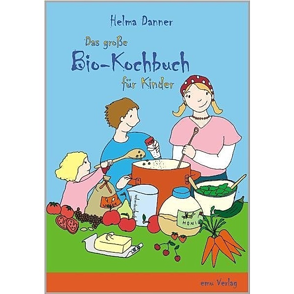 Das große Bio-Kochbuch für Kinder, Helma Danner