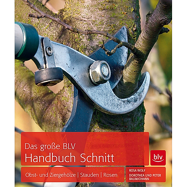 Das große BLV Handbuch Schnitt, Rosa Wolf, Dorothea Baumjohann, Peter Baumjohann