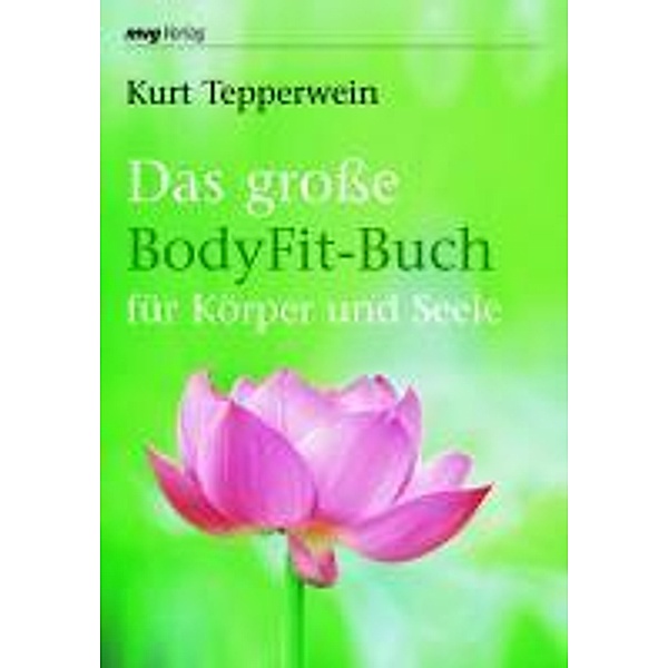 Das große BodyFit-Buch für Körper und Seele / MVG Verlag bei Redline, Kurt Tepperwein