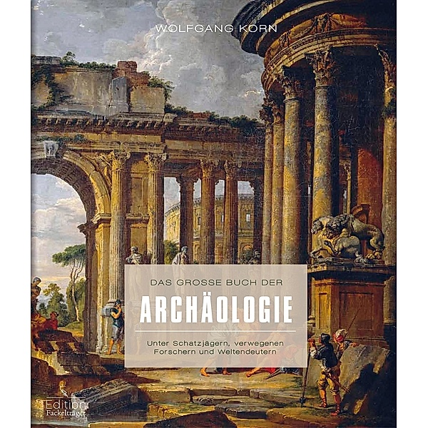 Das große Buch der Archäologie, Wolfgang Korn