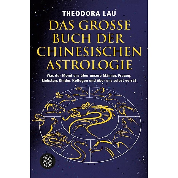 Das große Buch der chinesischen Astrologie / Fischer Taschenbücher Allgemeine Reihe Bd.17375, Theodora Lau
