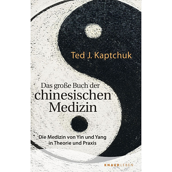 Das grosse Buch der chinesischen Medizin, Ted J. Kaptchuk