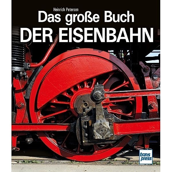 Das grosse Buch der Eisenbahn, Reinhard Jarczok, Heinrich Petersen