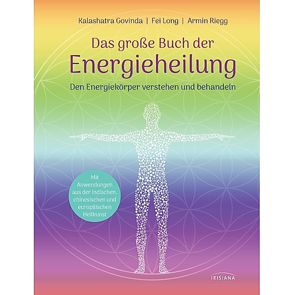 Das grosse Buch der Energieheilung, Kalashatra Govinda, Fei Long, Armin Riegg