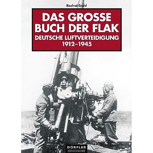 Das grosse Buch der Flak, Manfred Griehl