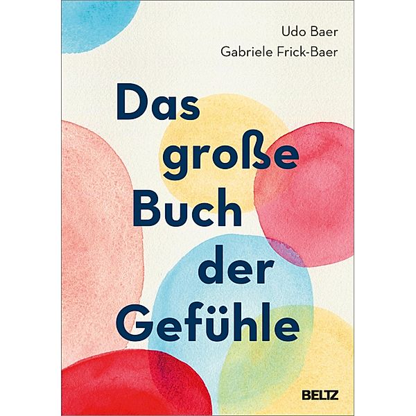 Das grosse Buch der Gefühle, Udo Baer, Gabriele Frick-Baer
