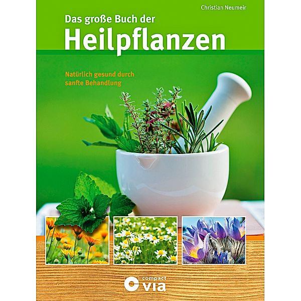 Das große Buch der Heilpflanzen, Christian Neumeir